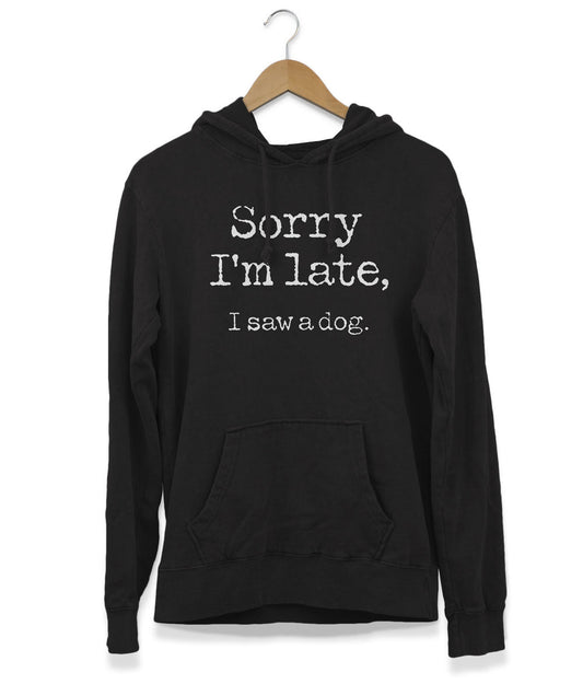 Sorry I'm Late Hoodie